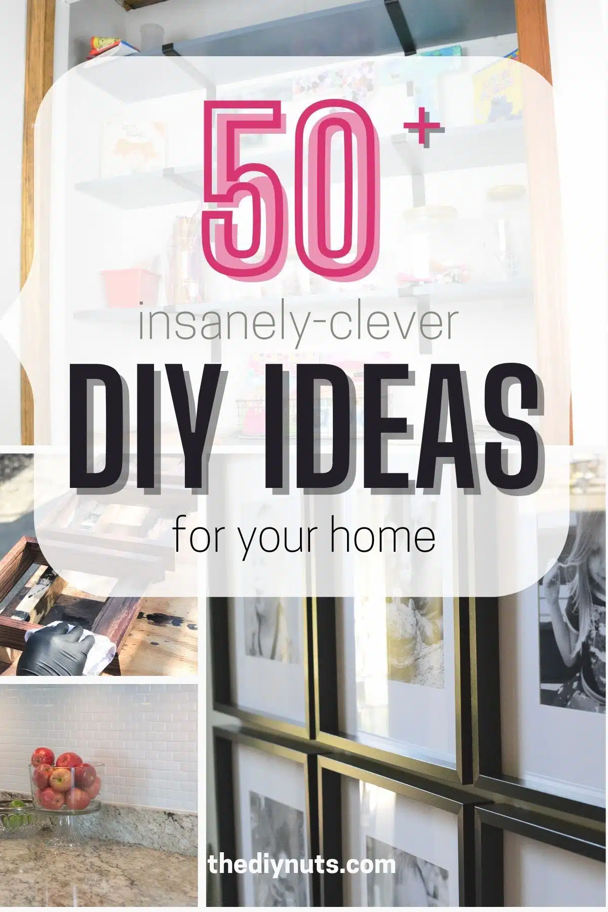 collage of DIY home ideas with text overlapy 50+ DIY ideas for your home.