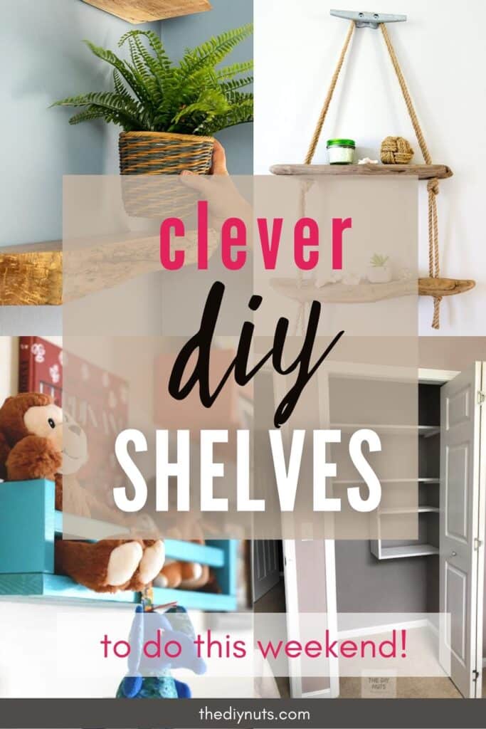 clever DIY shelves with different images of shelves.